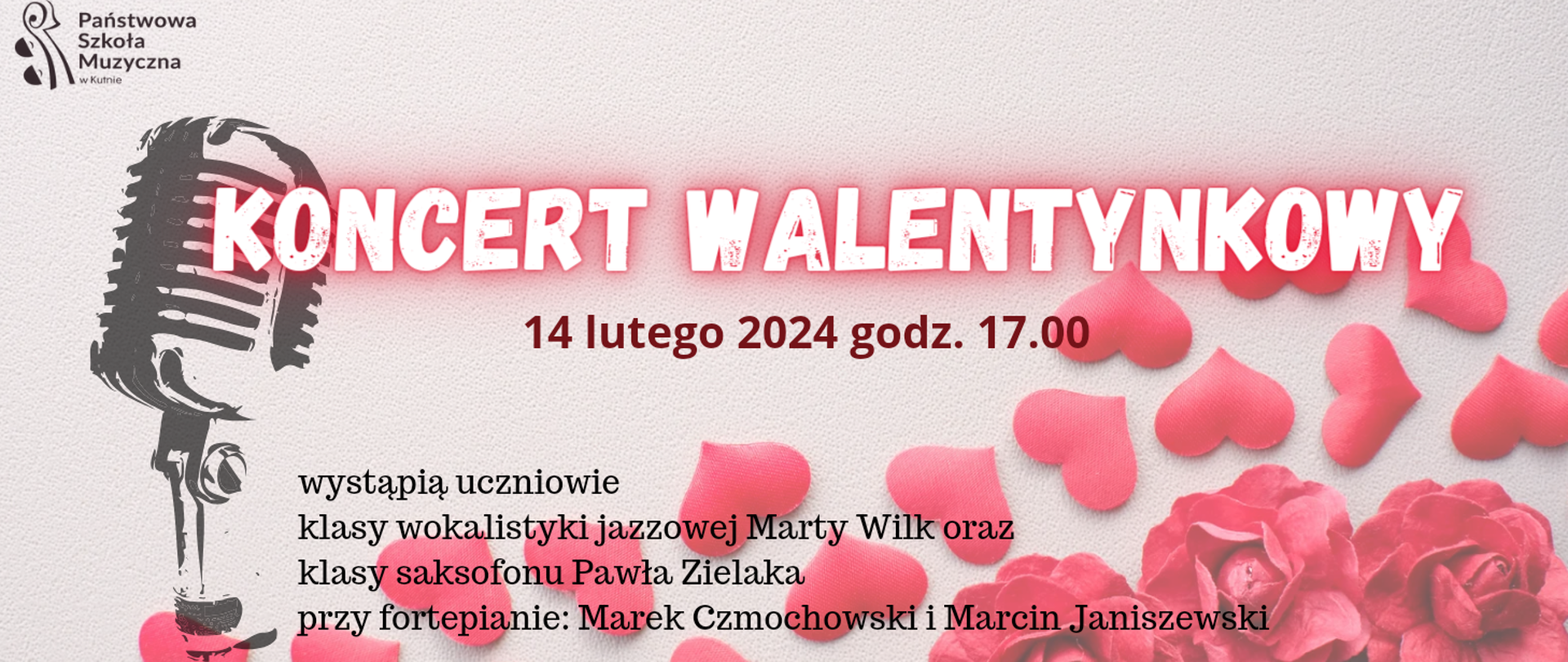 na jasnym tle po lewej grafika przedstawiająca mikrofon, na środku napis - koncert walentynkowy, 14 lutego 2024, godz. 17.00, poniżej czarnymi literami - wystąpią uczniowie klasy wokalistyki jazzowej oraz klasy saksofonu, przy fortepianie Marek Czmochowski i Marcin Janiszewski