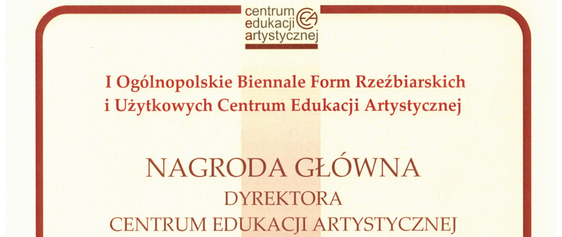 Dyplom I Ogólnopolskie Biennale Form Rzeźbiarskich i Użytkowych Centrum Edukacji Artystycznej na białym tle zawierający logo Centrum Edukacji Artystycznej oraz tytuł nagrody - Nagroda Główna Dyrektora Centrum Edukacji Artystycznej w kategorii Tkanina artystyczna dla Julii Bohdanowicz, na dole z prawej strony znajduje się podpis dyrektora CEA Zdzisława Bujanowskiego, w dolnej stopce widnieje data 24 października 2022 roku
