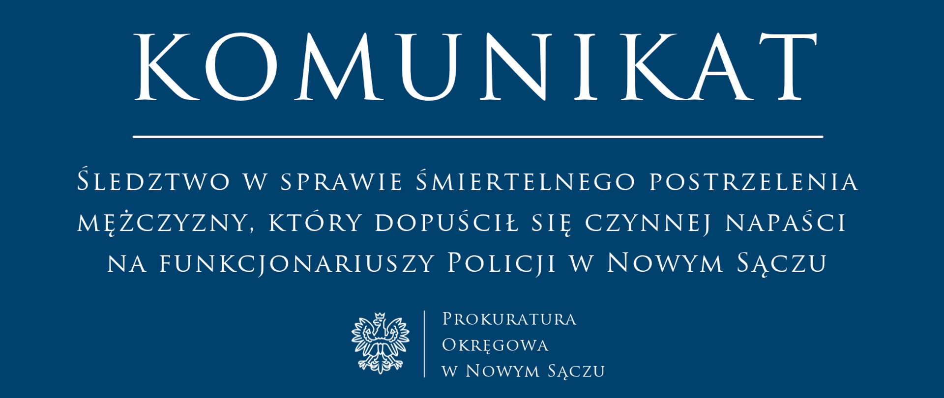 Śledztwo w sprawie śmiertelnego postrzelenia mężczyzny, który dopuścił się czynnej napaści na funkcjonariuszy Policji w Nowym Sączu