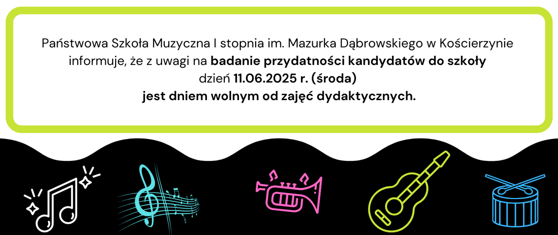 Tło obrazka z kolorze białym. Na dole czarna fala, a na niej kolorowe motywy muzyczne: biała nutka, morski klucz wiolinowy na pięciolinii, różowa trąbka, żółta gitara, niebieski bębenek. Na białym polu seledynowa ramka z informacją o dniu wolnym od zajęć dydaktycznych. 