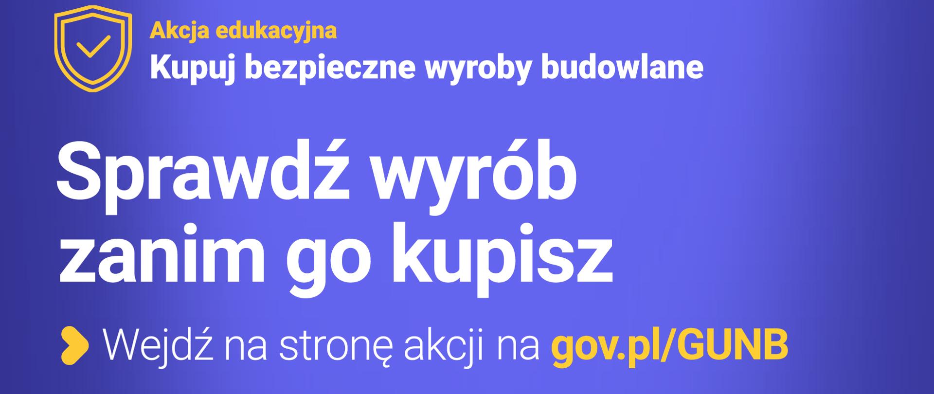 Akcja edukacyjna GUNB - Kupuj bezpieczne wyroby budowlane