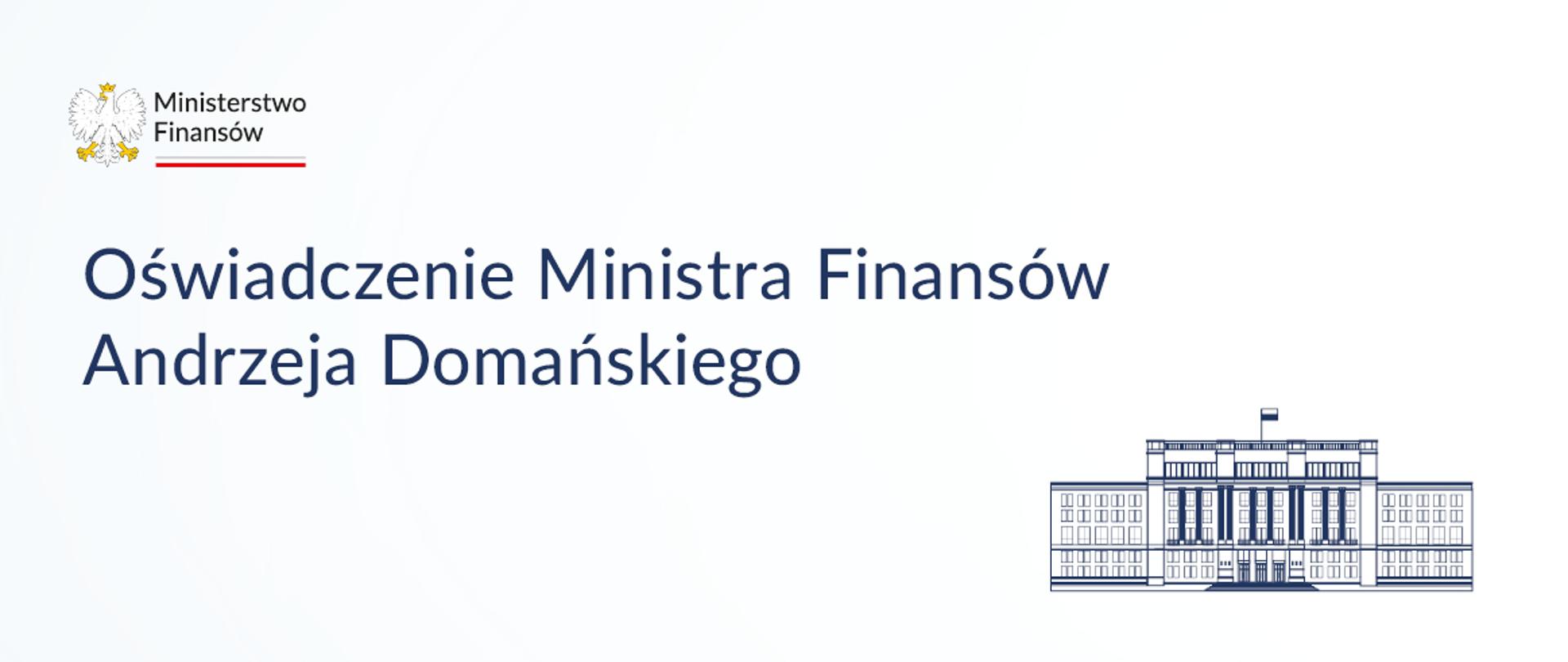 Oświadczenie Ministra Finansów Andrzeja Domańskiego, w tle logo MF i szkic gmachu ministerstwa