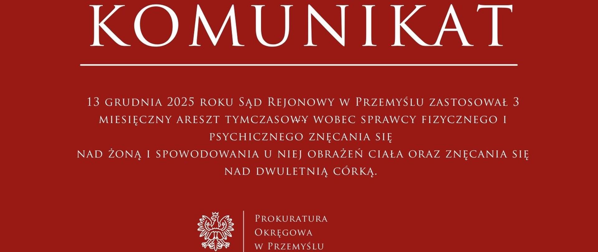 Komunikat o zastosowaniu tymczasowego aresztu wobec sprawcy fizycznego i psychicznego znęcania się nad żoną i dwuletnią córką