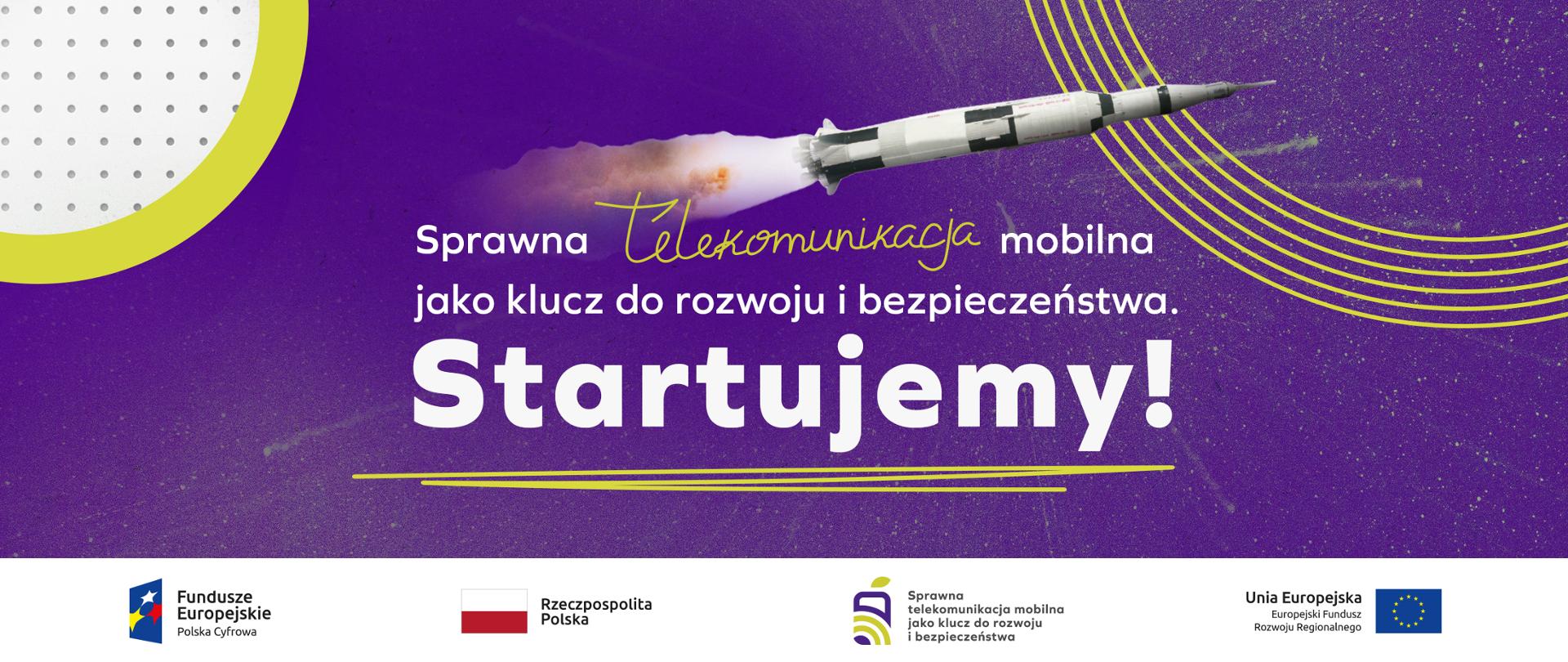 Grafika przedstawiająca startującą rakietę. Na grafice napis: Sprawna telekomunikacja mobilna jako klucz do rozwoju i bezpieczeństwa. Na dole pasek z logotypami Fundusze Europejskie, Rzeczpospolita Polska, nazwa projektu, UE