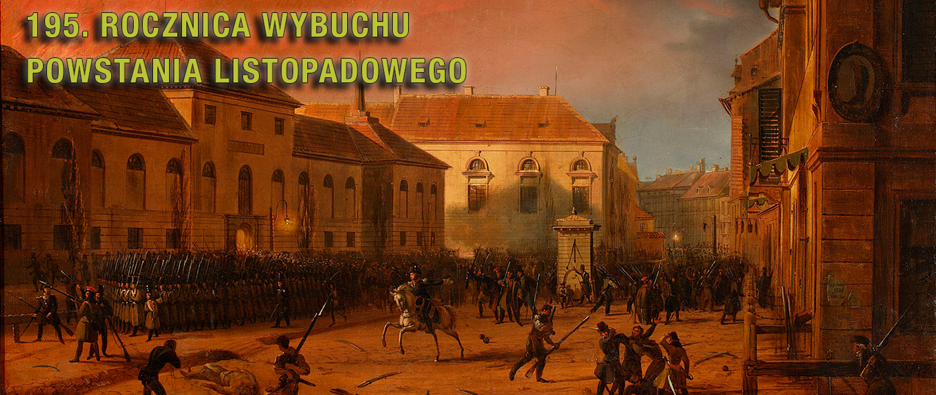Historyczna ilustracja przedstawiająca wybuch Powstania Listopadowego w Warszawie; na ulicy stoją oddziały żołnierzy i powstańców, a w tle widoczne są zabudowania miejskie. Na górze grafiki znajduje się napis „195. Rocznica Wybuchu Powstania Listopadowego