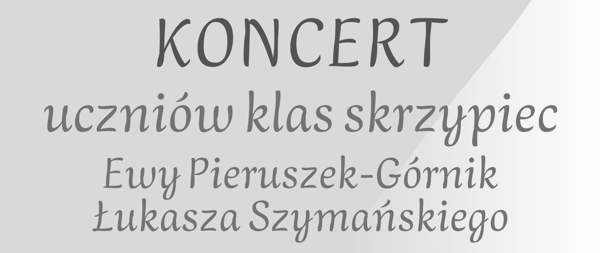 Na szarym tle informacja o terminie koncertu uczniów klas skrzypiec