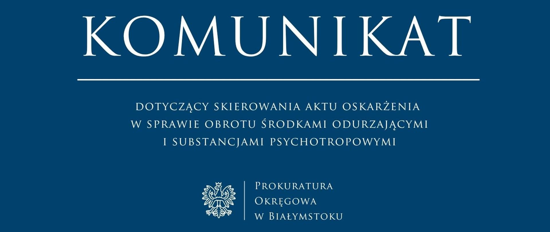 Komunikat dotyczący skierowania aktu oskarżenia w sprawie obrotu środkami odurzającymi i substancjami psychotropowymi