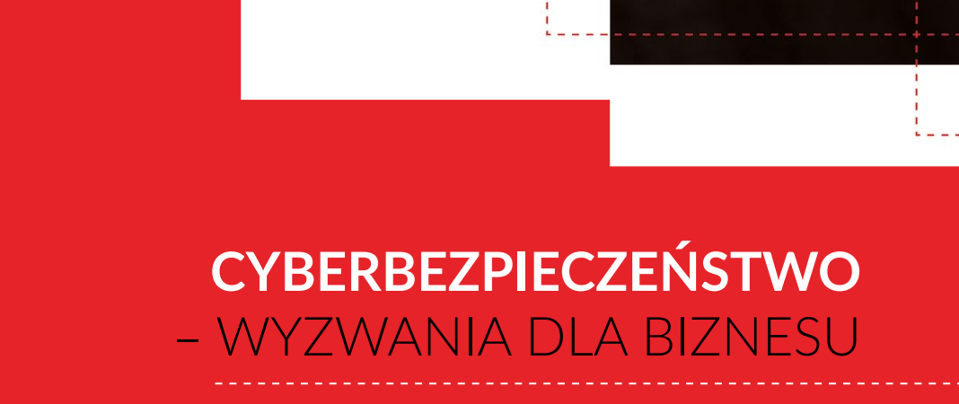 Napis na czerwonym tle Cyberbezpieczeństwo - wyzwanie dla biznesu