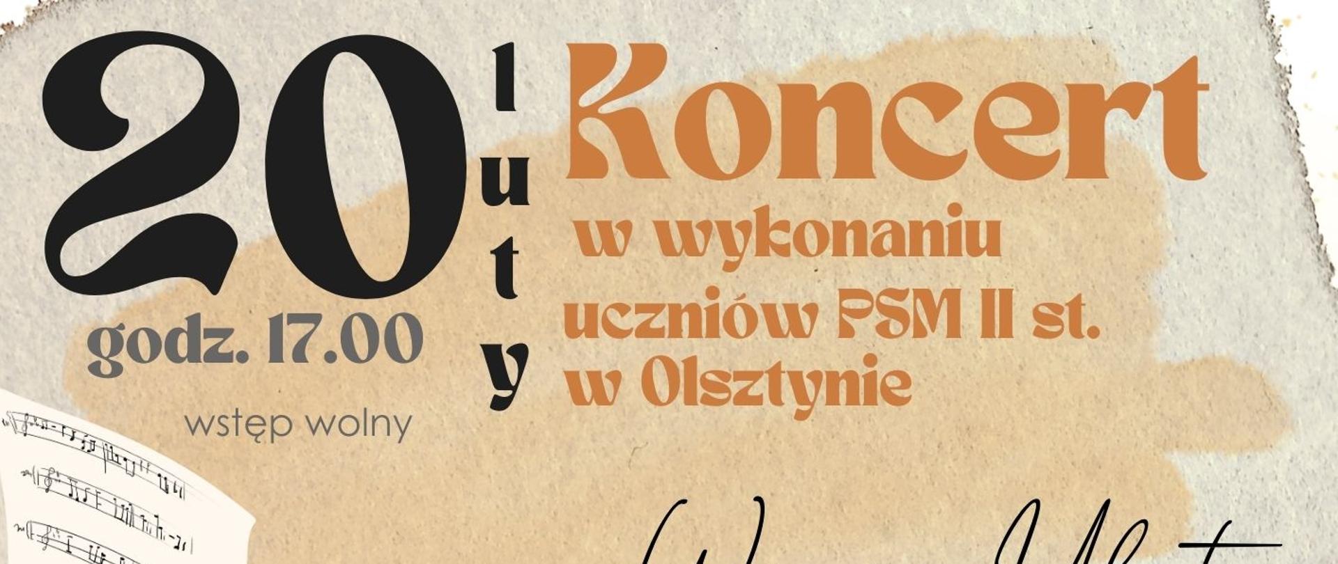 Plakat w pionie informujący o koncercie uczniów klasy fortepianu szkoły muzycznej w Olsztynie. Koncert odbędzie się 20 lutego o 17:00. Głównym tłem plakatu są stare partytury nut. U dołu plakatu czarnobiałe zdjęcia Piotra Czajkowskiego i Sergiusza Prokofiewa, kompozytorów których utwory będą zagrane na koncercie. Plakat w kolorystyce szarej, beżowej i pomarańczowej. 