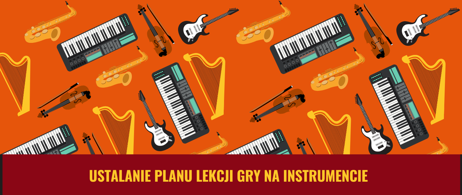 Na zdjęciu na pomarańczowym tle porozrzucane instrumenty: keyboard, saksofon, skrzypce, gitara, harfa. U dołu obrazka brązowy pasek, a na nim żółty napis: "ustalanie planu lekcji gry na instrumencie".