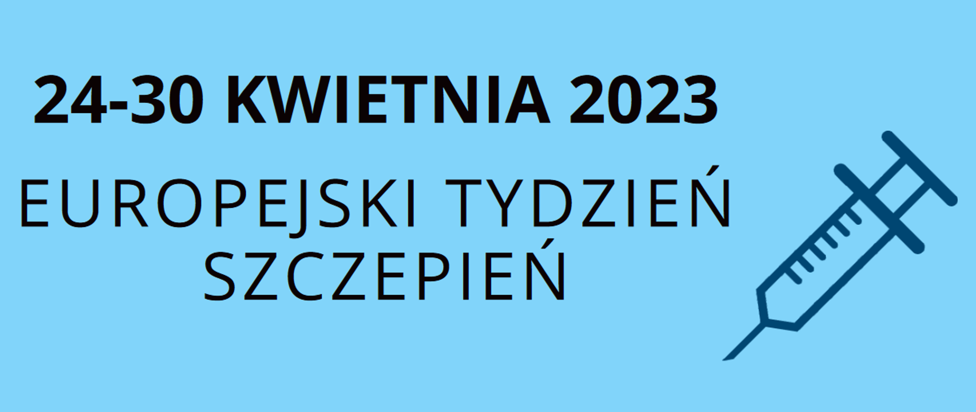 Na grafice widnieje napis: 24-30 KWIETNIA 2023, EUROPEJSKI TYDZIEŃ SZCZEPIEŃ. Obok znajduje się szczepionka. Tło jest niebieskie.