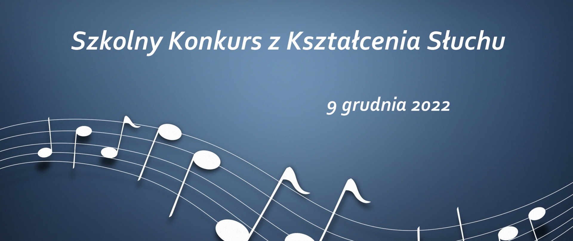 Plakat na niebieskim tle - na dole nuty na pofalowanej pięciolinii w kolorze białym, na górze napis: Szkolny Konkurs z Kształcenia Słuchu