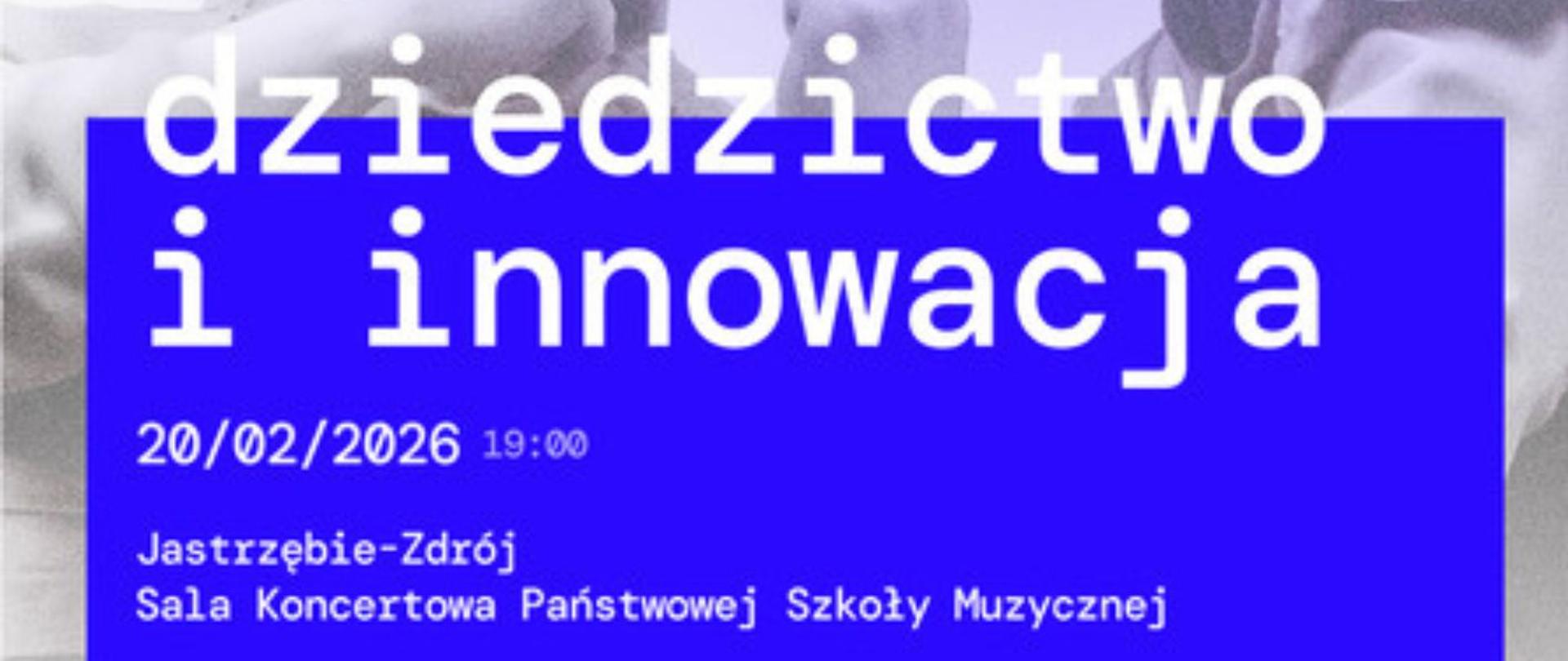Plakat informacyjny dotyczący koncertu kameralnego "Dziedzictwo i innowacja" odbywającego się w dniu 20.02.2026 o godz. 19.00.