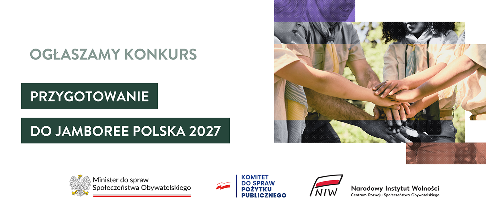 Grafika nagłówkowa do artykułu. Pola tekstowe z tytułami: "Ogłaszamy konkurs", "Przygotowanie do Jamboree Polska 2027". Na dole grafiki widoczne logotypy Minister do spraw Społeczeństwa Obywatelskiego, Komitetu do Spraw Pożytku Publicznego i Narodowego Instytutu Wolności. Po prawej zdjęcie symboliczne, pokazujące grupę harcerzy stojących w okręgu, którzy układają wyciągnięte przed siebie dłonie w stos - gest symbolizujący współpracę. 
