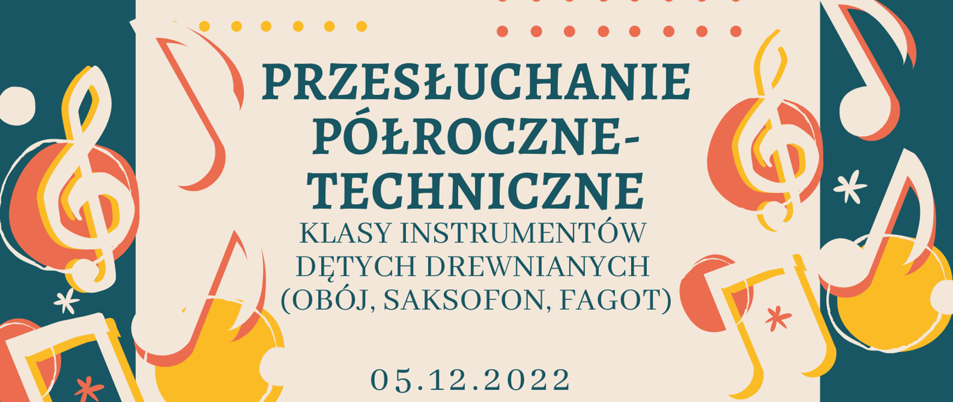 Po prawej i lewej stronie znaki muzyczne. Na środku napis przesłuchanie półroczne-techniczne klasy instrumentów dętych drewnianych obój, saksofon, fagot.