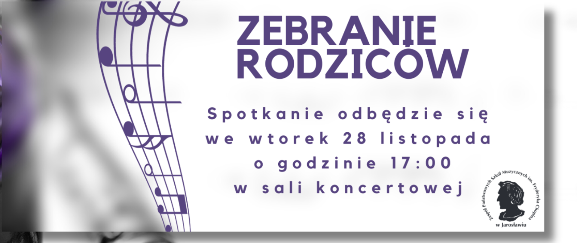 Na kremowym tle fioletowy napis: ZEBRANIE RODZICÓW, Spotkanie odbędzie się we wtorek 28 listopada
o godzinie 17:00 w Sali koncertowej.
po lewej stronie czarny logotyp ZPSM