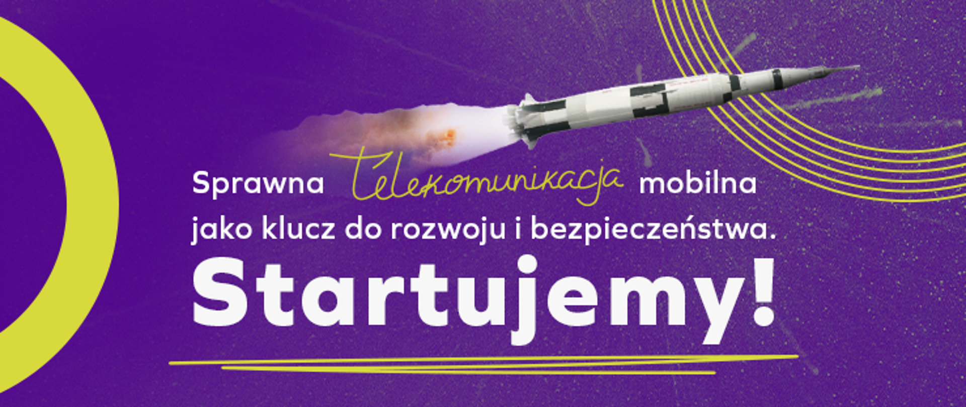 Grafika z napisem: Sprawna telekomunikacja mobilna jako klucz do rozwoju i bezpieczeństwa. Startujemy!