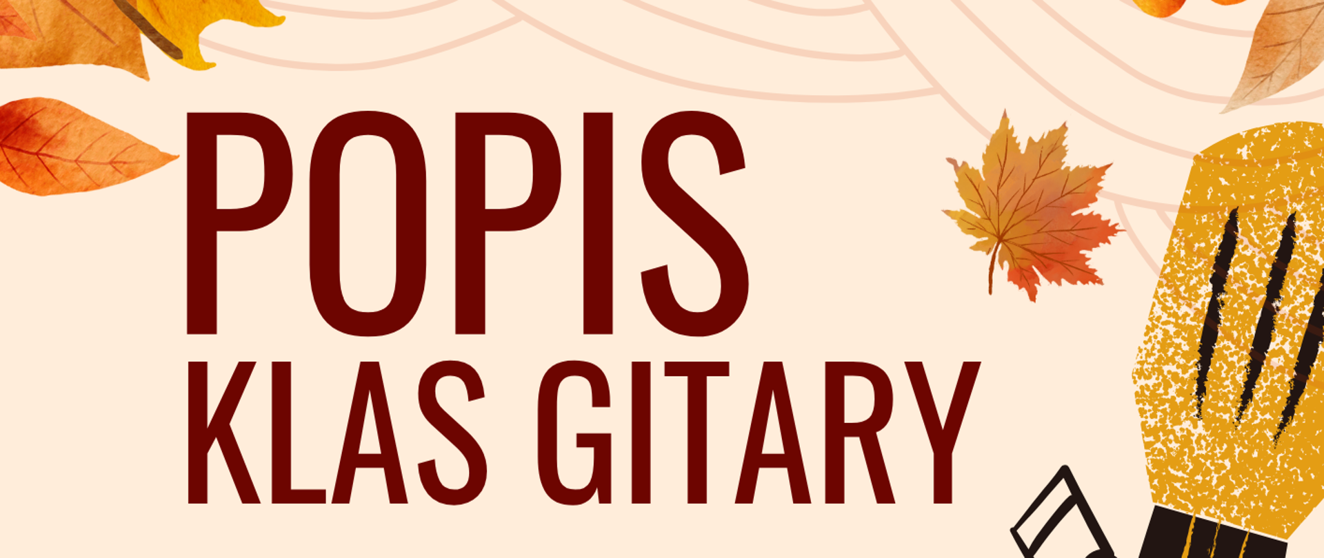 Grafika w motywie tematyki jesiennej - złotych liści, a w tle po prawej stronie znajduje się stojąca gitara klasyczna. W tle znajdują się napisy: "Popis klas gitary mgr Bartłomieja Filipowicza, mgr Sebastiana Środy. 21 października 2025 roku, godzina 17.30, sala numer 3 stary budynek".