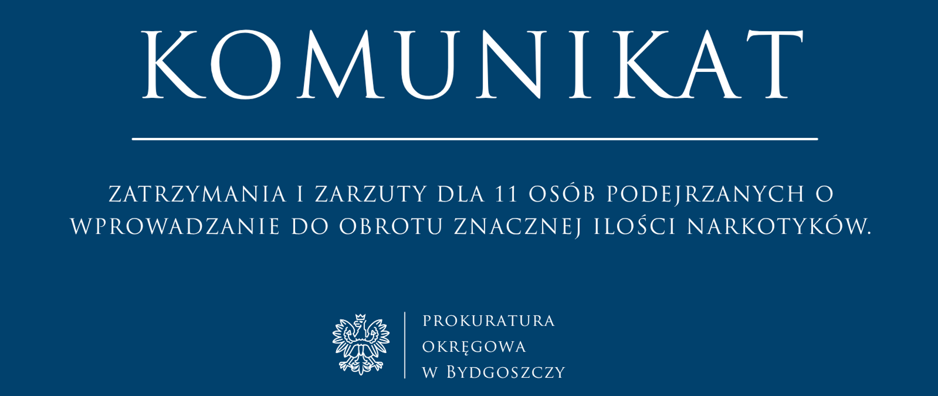 ZATRZYMANIA I ZARZUTY DLA 11 OSÓB PODEJRZANYCH O WPROWADZANIE DO OBROTU ZNACZNEJ ILOŚCI NARKOTYKÓW.