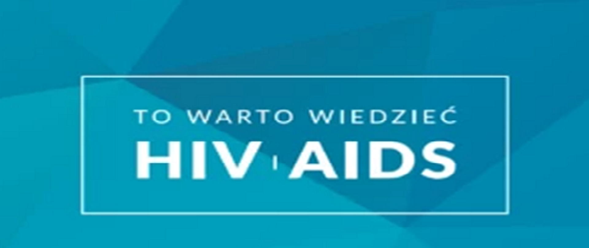 To warto wiedzieć HiV - AIDS