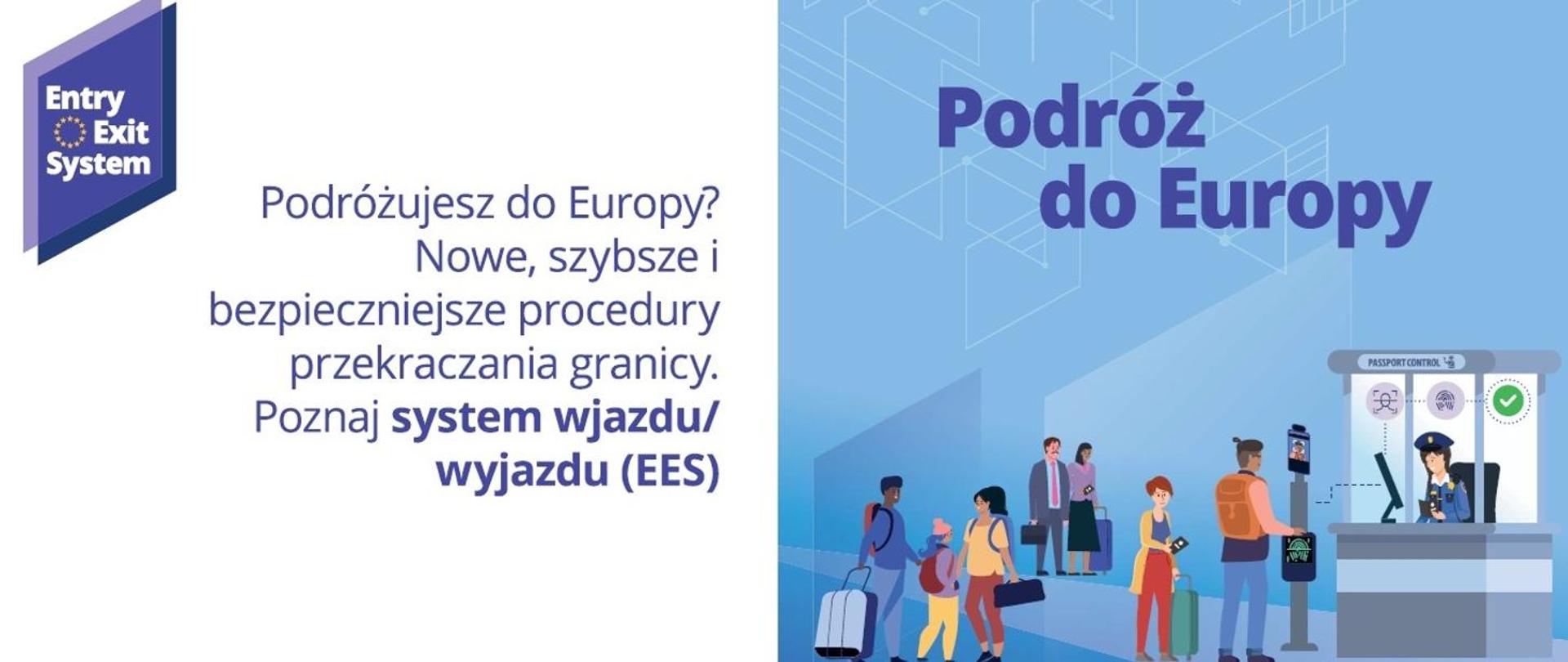 Grafika przedstawiająca komunikat: Podróżujesz do Europy? Nowe, szybsze i bezpieczniejsze procedury przekraczania granicy. Poznaj system wjazdu/wyjazdu (EES)