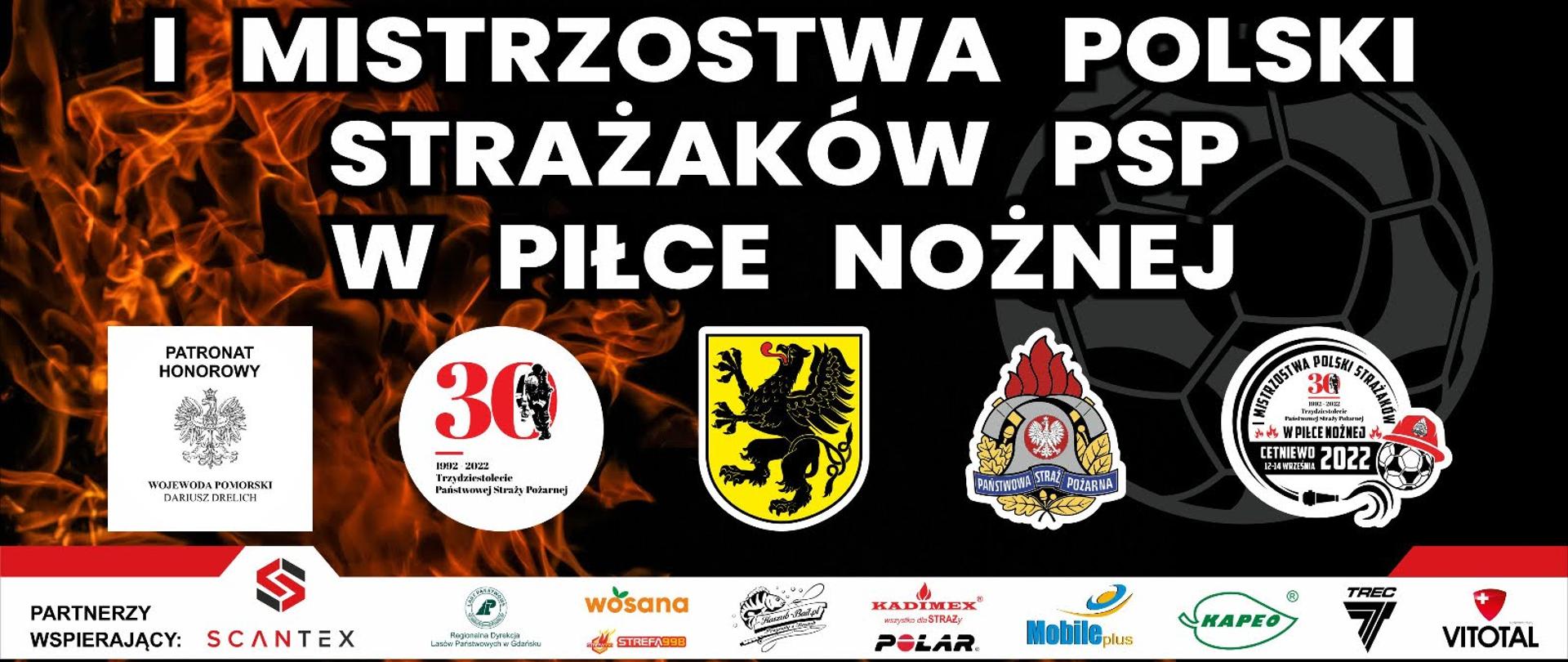 Pierwsze mistrzostwa Polski strażaków Państwowej Straży Pożarnej w piłce nożnej logo wojewody pomorskiego trzydziestolecie Państwowej Straży Pożarnej logo województwa pomorskiego Państwowej Straży Pożarnej oraz logo mistrzostw.