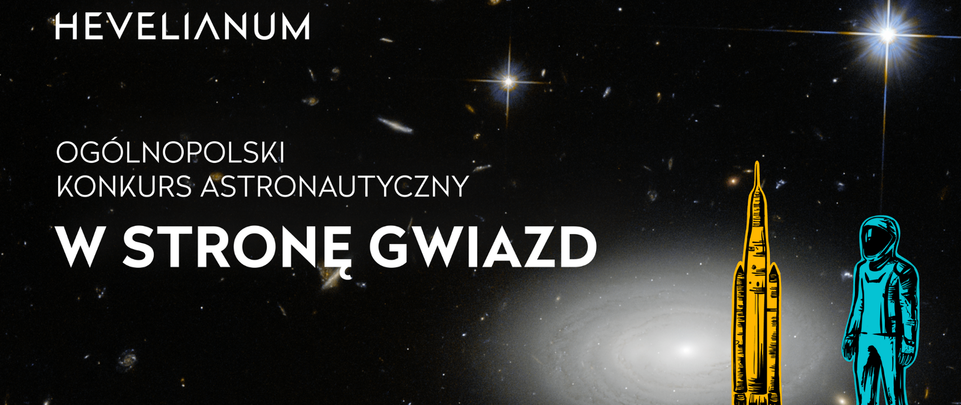 Grafika informacyjna na ciemnym, kosmicznym tle z galaktyką i gwiazdami, promująca OGÓLNOPOLSKI KONKURS ASTRONAUTYCZNY W STRONĘ GWIAZD organizowany przez HEVELIANUM. Po prawej stronie widać stylizowaną, żółtą rakietę kosmiczną startującą oraz postać astronauty w niebieskim skafandrze. U dołu grafiki wymienieni są PARTNERZY (m.in. Analog Astronaut Training Center, Urania), PATRONAT HONOROWY (m.in. Minister Edukacji, POLSA, Polskie Towarzystwo Miłośników Astronomii) oraz SPONSOR.