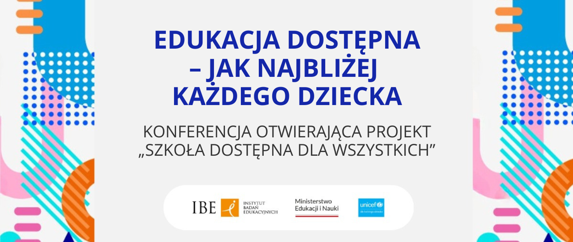 Grafika informująca o konferencji „Edukacja dostępna – jak najbliżej każdego dziecka” – zapraszamy do udziału w konferencji 