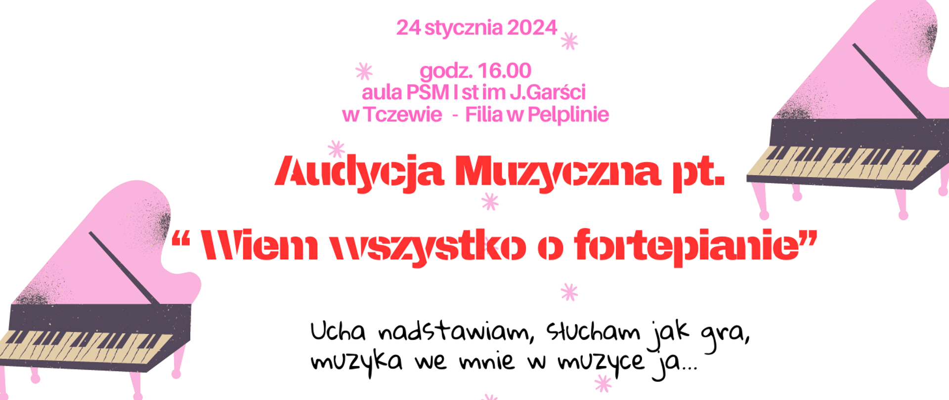 Audycja muzyczna wiem wszystko o fortepianie 24 stycznia 2024 aula psm pierwszego stopnia imienia janiny garści w tczewie filia w pelplinie. pod spodem cytat ucha nadstawiam słucham jak gra muzyka we mnie w muzyce ja