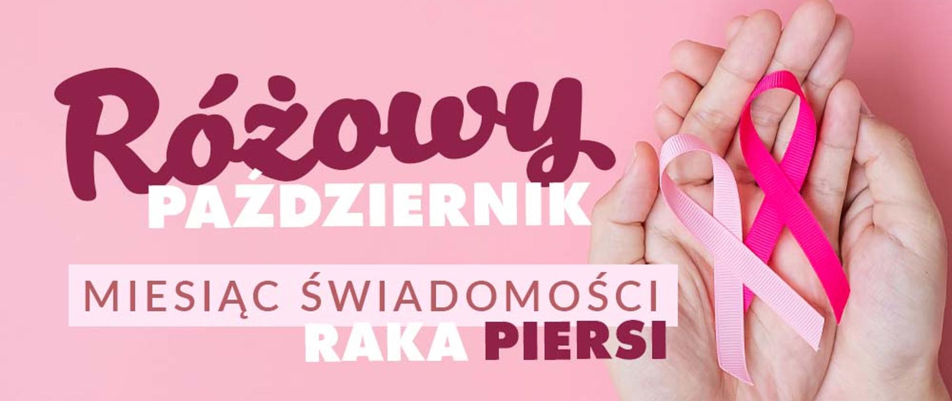 na różowym tle damskie dłonie na których leżą różowe wstążki i napis Różowy Październik - Miesiąc świadomości raka piersi