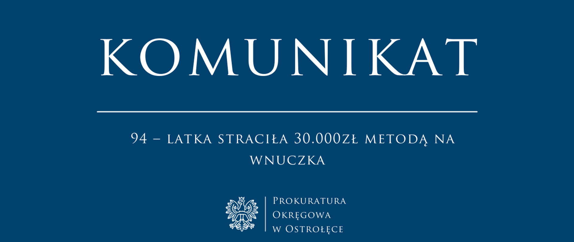 Biały napis KOMUNIKAT 94 – LATKA STRACIŁA 30.000ZŁ METODĄ NA WNUCZKA na niebieskim tle