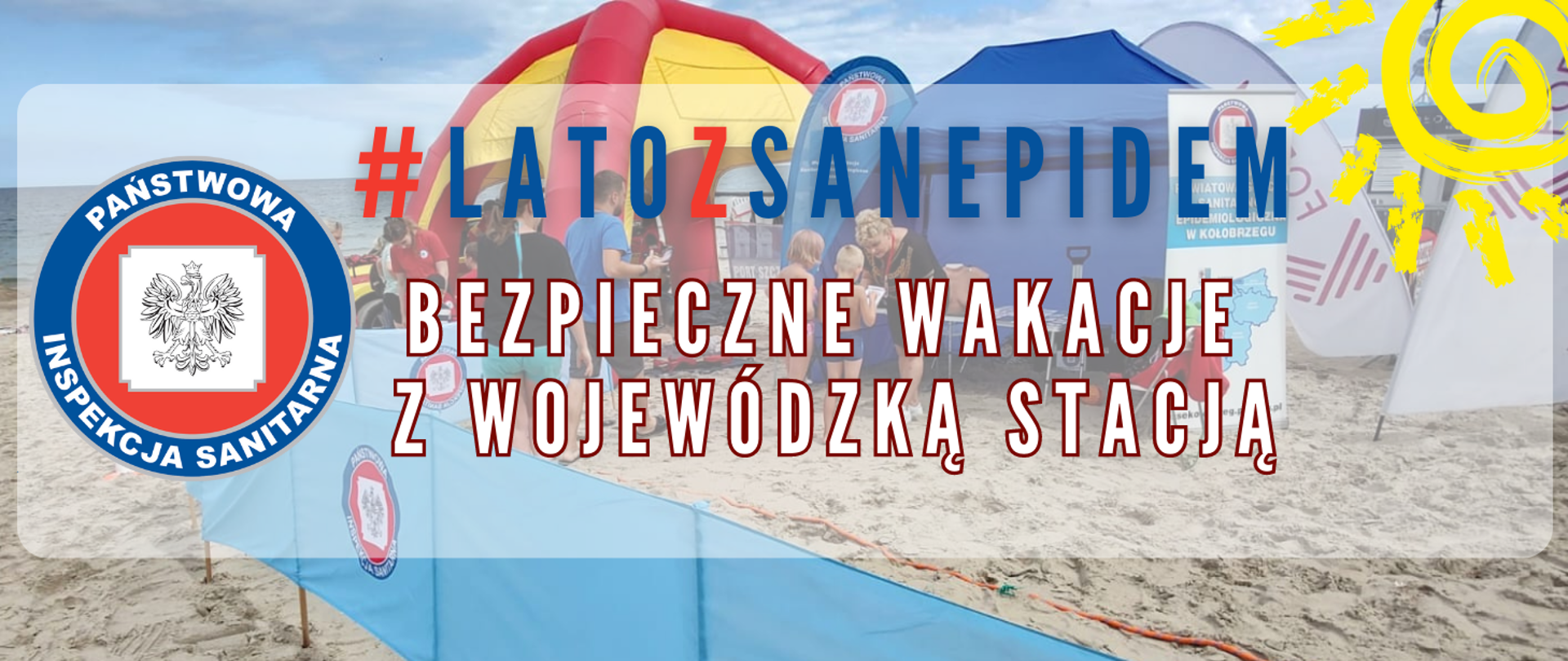 Grafika przedstawia logo Państwowej Inspekcji Sanitarnej na tle plaży. Obok znajduje się napis „#latozsanepidem bezpieczne wakacje z wojewódzką stacją”.