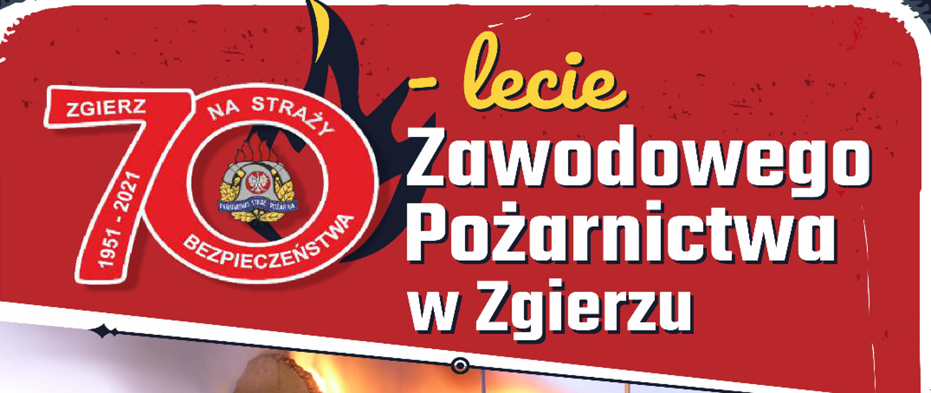 Zdjęcie przedstawia plakat informujący o uroczystości 70 - lecia zawodowego pożarnictwa w Zgierzu. Na zdjęciu widać samochód ratowniczo-gaśniczy na tle płonącego budynku.