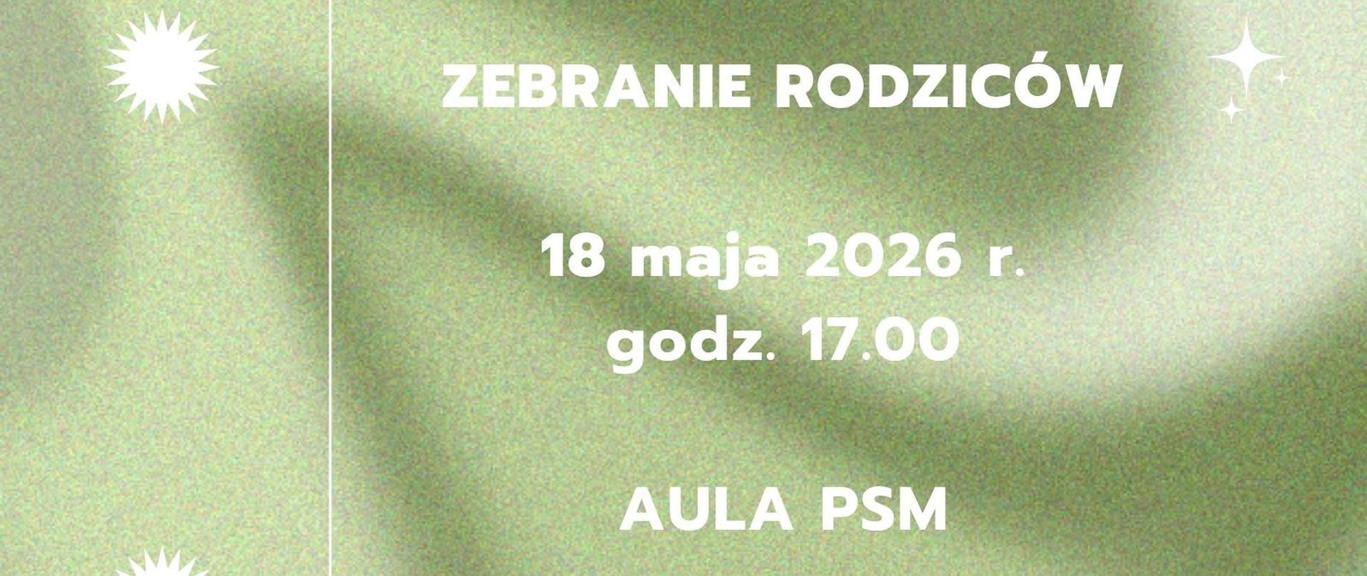Na kolorowym, żółto-zielonym tle napis ZEBRANIE RODZICÓW 18 maja 2026 r. godz. 17.00 AULA PSM