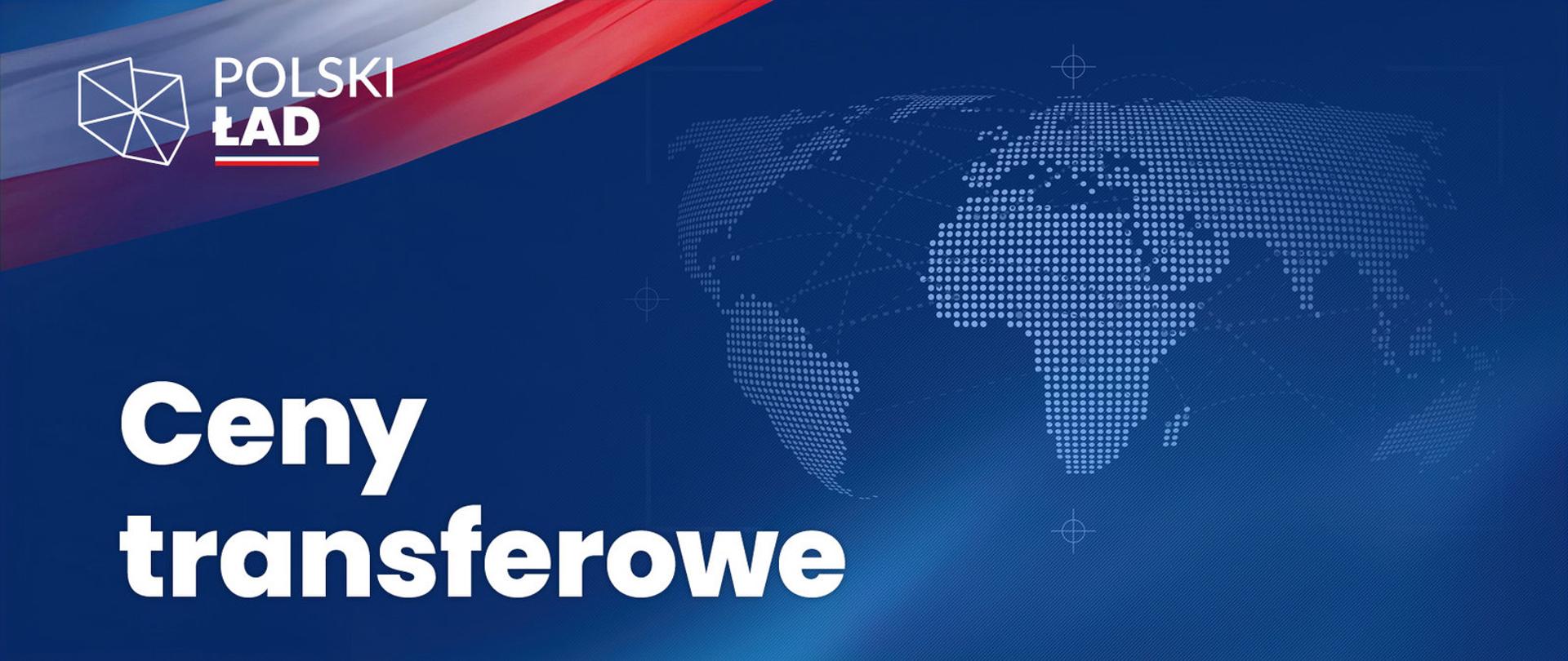 Grafika z logo Polski Ład, napis Ceny transferowe, mapa świata.