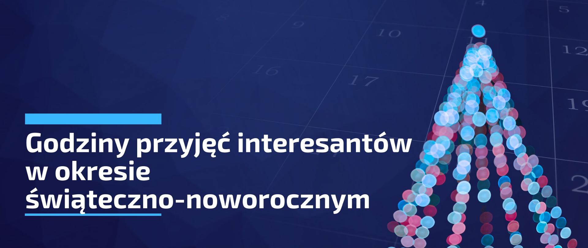 Na granatowym tle widnieje niewyraźnie kartka z kalendarza. W prawej części obrazu widać światła układające się w kształt choinki. W dolnej części Grafiki znajduje się napis "Godziny przyjęć interesantów w okresie świąteczno-noworocznym".
