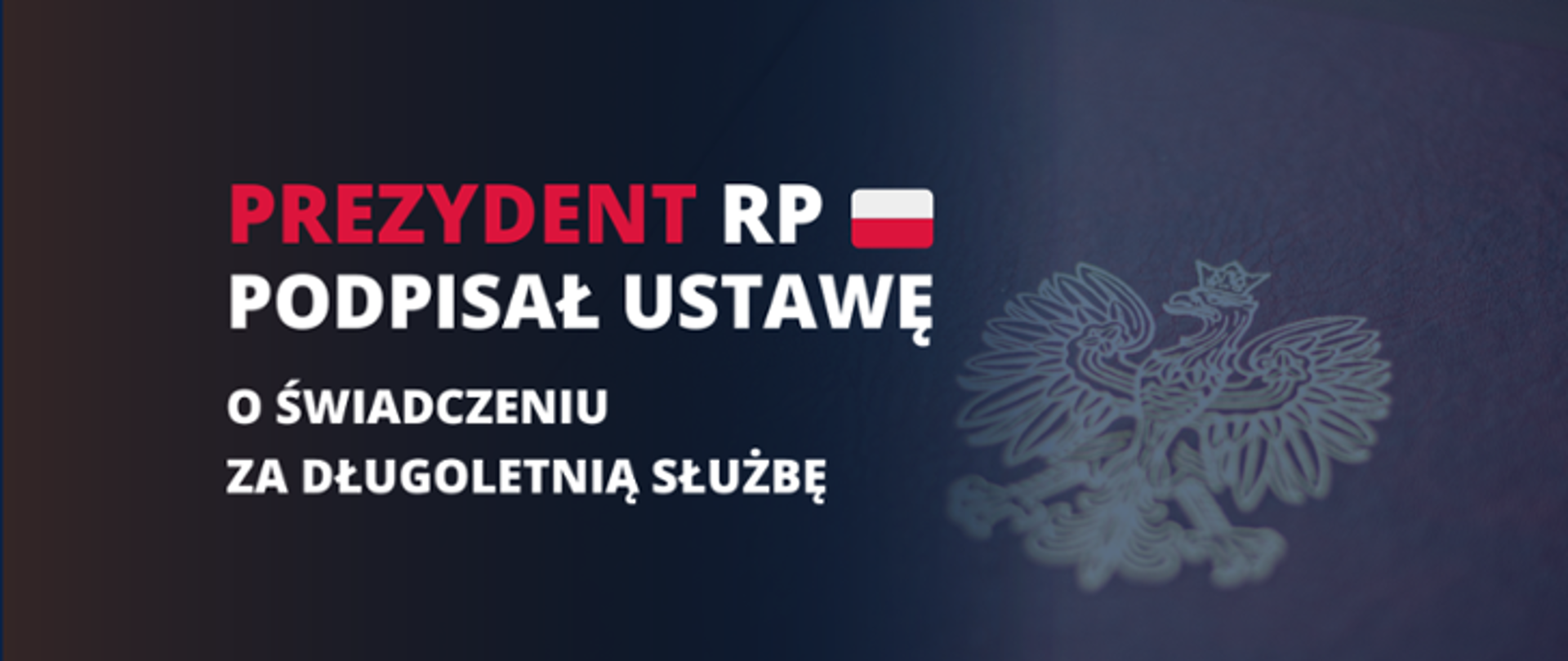 Na czarnym tle biało-czerwona flaga i napis Prezydent podpisał ustawę o świadczeniu za długoletnią służbę.