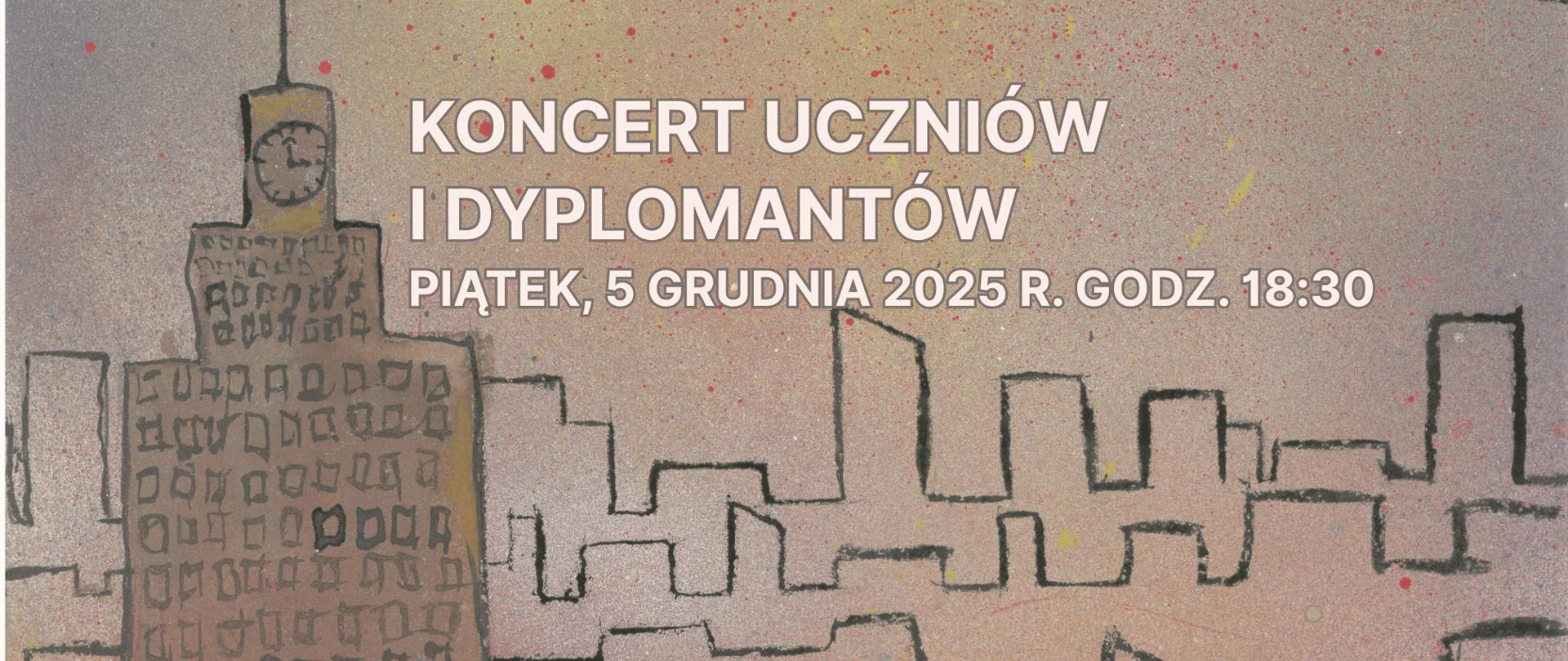 Baner na koncert 5.12.2025 - grafika wykorzystuje fragment rysunku przedstawiający Pałac Kultury i Nauki i zarysy wieżowców warszawskich kolorach beżowych, czarnych i drobnymi kolorowymi kropeczkami, napis w kolorze kremowym.