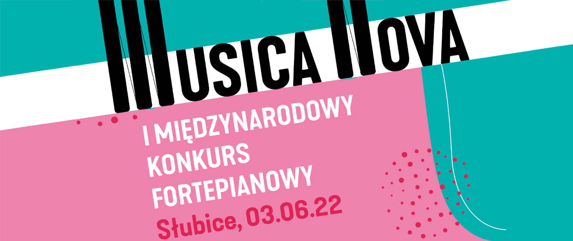 Na seledynowo-biało-różowym tle u góry napis Musica Nova, niżej biały napis I Międzynarodowy Konkurs Fortepianowy, niżej czerwony napis Słubice, 03.06.22.
