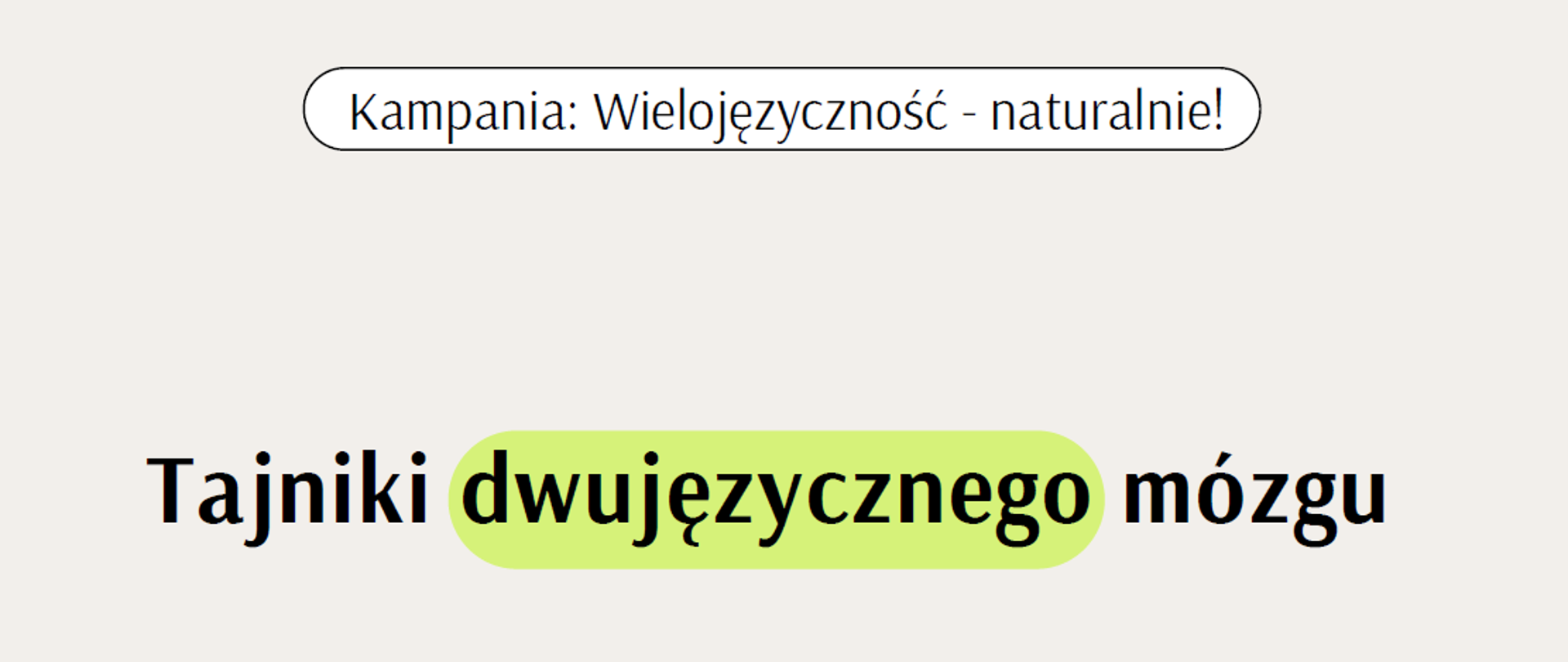 Grafika promocyjna kampanii "Wielojęzyczność - naturalnie" z napisem "Tajniki dwujęzycznego mózgu"