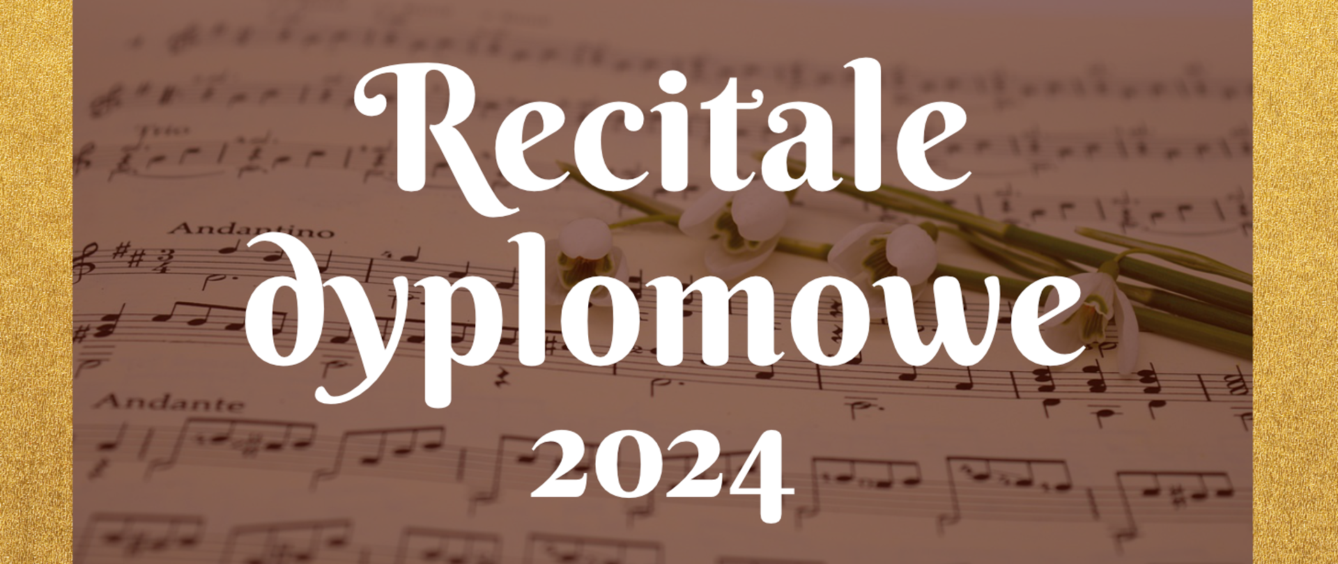 Baner. Recitale dyplomowe 2024. Na tle nut napis. Po bokach złote paski.