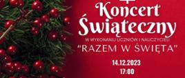 Plakat - na czerwonym tle białe napisy: Koncert świąteczny Razem w święta. Informacja o terminie i miejscu.Po lewej stronie świerkowa gałązka z bombkami