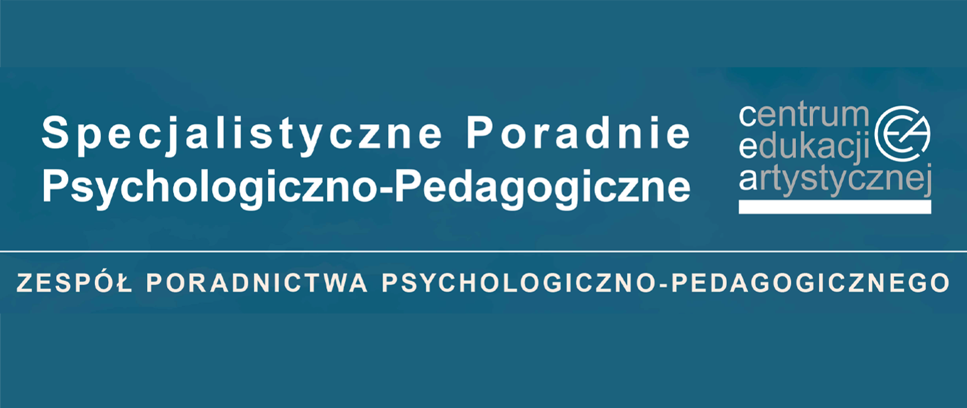 Na niebieskim tle napis Specjalistyczne Poradnie Psychologiczno- Pedagogiczne, po prawej logo Centrum Edukacji Artystycznej. W dolnej części napis Zespół Poradnictwa Psychologiczno- Pedagogicznego.