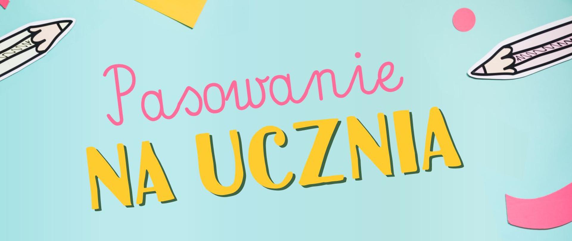 niebieska grafika z żółto-różowym napisem pasowanie na ucznia