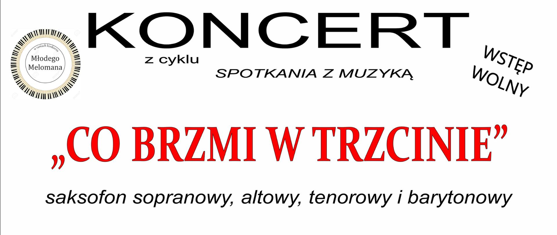 Grafika na białym tle. W lewym górnym roku logo filharmonii narodowej. W prawym górnym rogu logo szkoły. Na środku tekst: zapraszają na koncert z cyklu spotkania z muzyką o tematyce "Co brzmi w trzcinie". saksofon sopranowy, altowy, tenorowy i barytonowy 20 maja 2024 r. (poniedziałek) godz. 17.30, sala koncertowa PSM Olecko