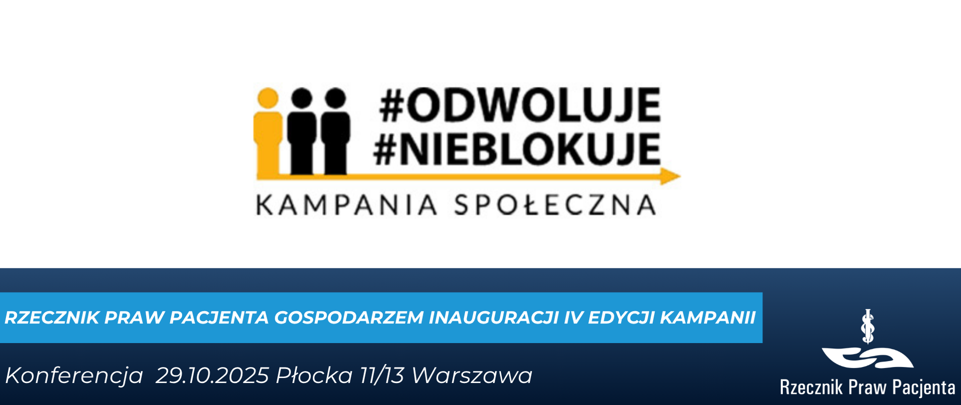 W górnej części grafiki jest logo kampanii odwoluje nie blokuje, w dolnej części biały napis na niebieskim pasku Rzecznik Praw Pacjenta gospodarzem inauguracji IV edycji kampanii, pod spodem na granatowym tle Konferencja 29.10.2025 Płocka 11/13 Warszawa, w prawym dolnym rogu białe logo Rzecznika