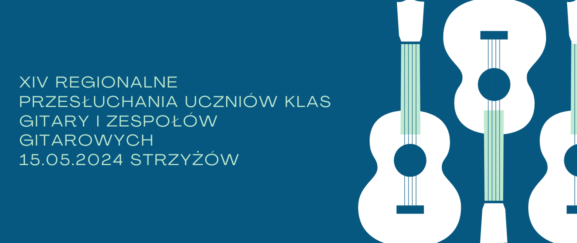 Baner posiada jednolite, niebieskie tło. Po prawej rysunek 2,5 białych gitar ustawionych obok siebie w przeciwnych kierunkach. Po prawej stronie biały napis "XIV regionalne przesłuchania uczniów klas gitary i zespołów gitarowych 15.05.2024 Strzyżów.