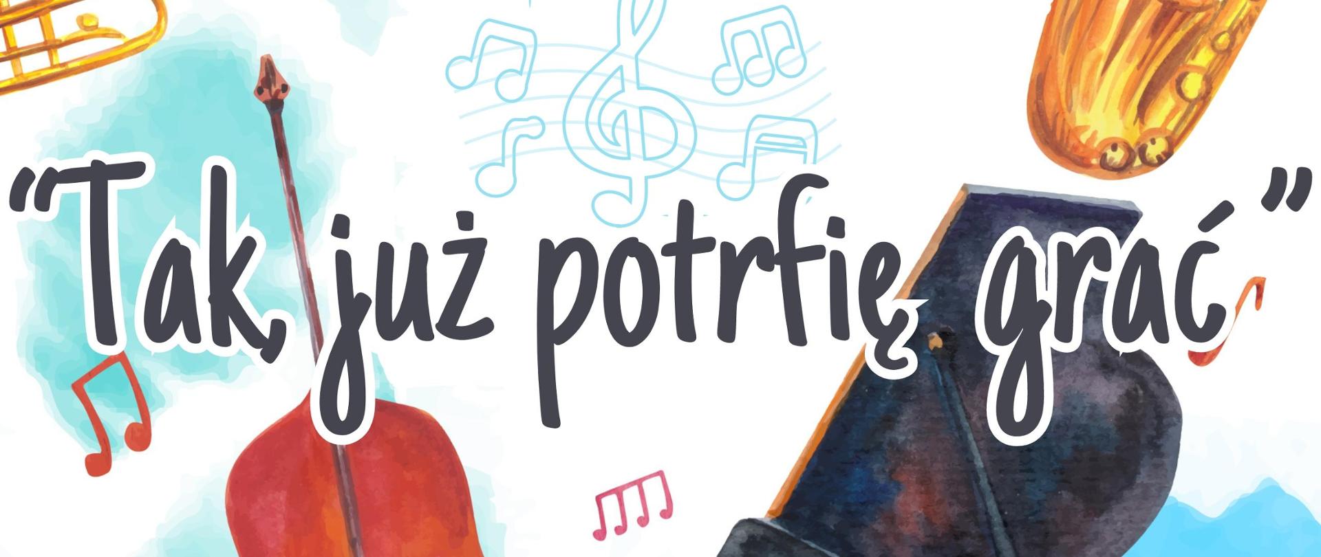 Plakat informujący o koncercie klas I tak już potrafię grać . Tło rysunek obłoków na białym tle . na około plakaty rysunki a kwarelowe instrumentów muzycznych. Na tym tle czarne napisy z białą obwódką - czcionka ozdobna.