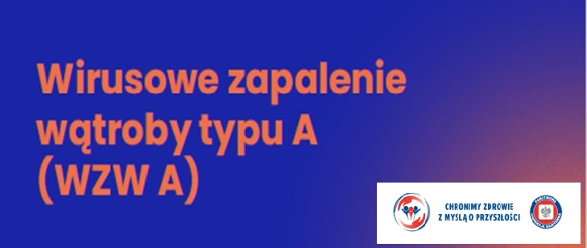Grafika informacyjna o wirusowym zapaleniu wątroby typu A (WZW A). Na niebiesko-fioletowym tle widnieje duży pomarańczowy napis z nazwą choroby. W prawym dolnym rogu znajdują się dwa logotypy instytucji zdrowotnych umieszczone na białym prostokątnym tle.