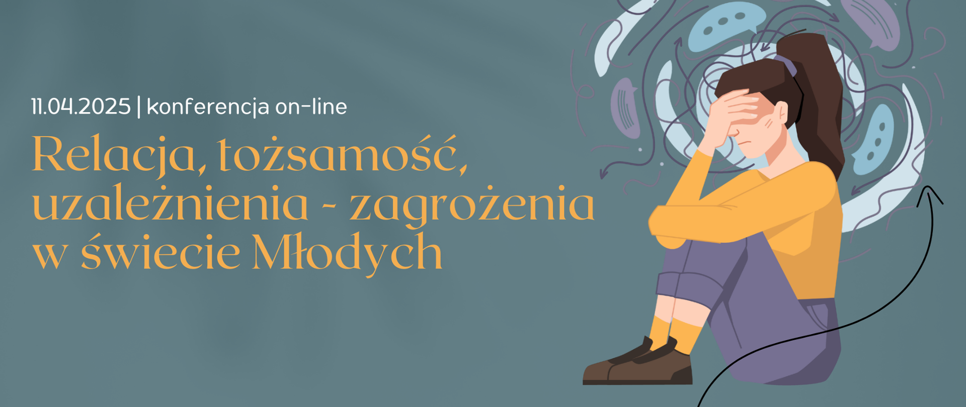 Zdjęcie przedstawia rysunek kobiety, która siedzi na ziemi z kolanami podciągniętymi do klatki piersiowej, dłonią podpiera głowę. Za nią widnieją dymki czatu, kreski, plamy symbolizujące gonitwę myśli, które krążą jej w głowie. Na zdjęciu widnieje również napis" Relacja, tożsamość, uzaleznienia - zagrożenia w świecie młodych konferencja online 11.04.2025